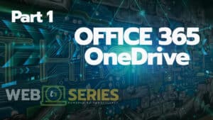 Part 1 of Office 365 One drive