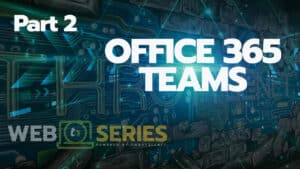 Part 2 Office 365 teams